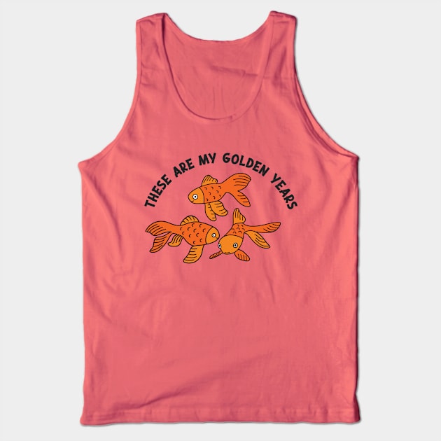 These Are My Golden Years Tank Top by Alissa Carin